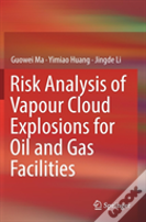 Risk Analysis Of Vapour Cloud Explosions For Oil And Gas Facilities