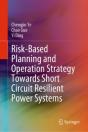 Risk-Based Planning And Operation Strategy Towards Short Circuit Resilient Power Systems - Preview