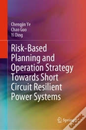 Capa do artigo Risk-Based Planning And Operation Strategy Towards Short Circuit Resilient Power Systems