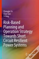 Risk-Based Planning And Operation Strategy Towards Short Circuit Resilient Power Systems