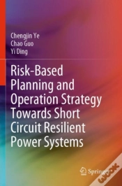 Capa do artigo Risk-Based Planning And Operation Strategy Towards Short Circuit Resilient Power Systems