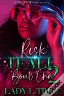 Risk It All 'Bout Cha 2
