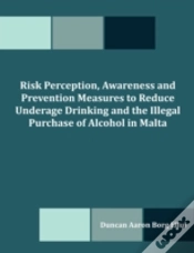 Capa do artigo Risk Perception, Awareness And Prevention Measures To Reduce Underage Drinking And The Illegal Purchase Of Alcohol In Malta