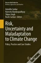 Risk, Uncertainty And Maladaptation To Climate Change