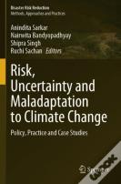 Risk, Uncertainty And Maladaptation To Climate Change