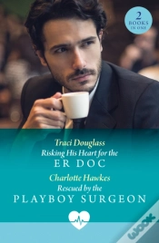 Capa do artigo Risking His Heart For The Er Doc / Rescued By The Playboy Surgeon