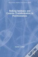 Risking Intimacy And Creative Transformation In Psychoanalysis