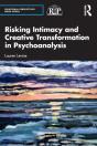 Risking Intimacy And Creative Transformation In Psychoanalysis - Preview