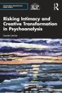 Risking Intimacy And Creative Transformation In Psychoanalysis - Preview
