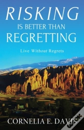 Risking Is Better Than Regretting