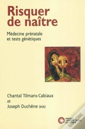 Risquer De Naître ; Médecine Prénatale Et Tests Génétiques