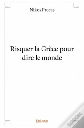 Risquer La Grece Pour Dire Le Monde