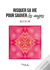 Risquer Sa Vie Pour Sauver Les Anges