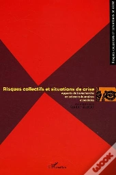 Risques Collectifs Et Situations De Crise - Apports De La Recherche En Sciences Humaines Et Sociales