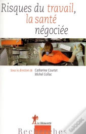 Risques Du Travail  La Sante Negociee