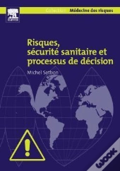 Risques, Securite Sanitaire Et Processus De Decision