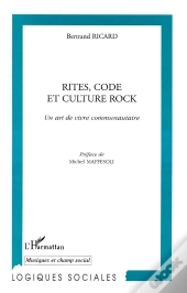 Rites Code Et Culture Rock ; Un Art De Vivre Communautaire