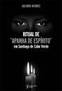 Ritual de Apanha de Espírito em Santiago de Cabo Verde - Preview