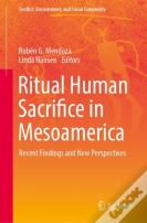 Ritual Human Sacrifice In Mesoamerica