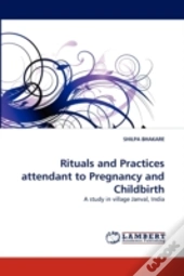 Rituals And Practices Attendant To Pregnancy And Childbirth