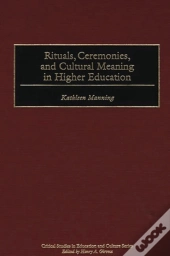 Rituals, Ceremonies, And Cultural Meaning In Higher Education