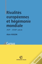 Rivalités Européennes Et Hégémonie Mondiale ; Xvie - Xviie Siècle