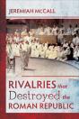 Rivalries That Destroyed The Roman Republic - Preview