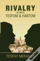 Rivalry Between Tesfom & Habtom