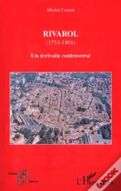 Rivarol ; Un Ecrivain Controverse