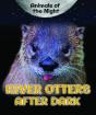 River Otters After Dark - Preview