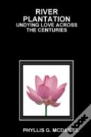 River Plantation: Undying Love Across The Centuries