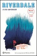 Riverdale - O Dia Anterior