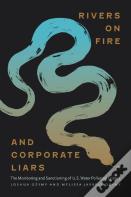 Rivers On Fire And Corporate Liars