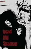 Road Kill Shaman
