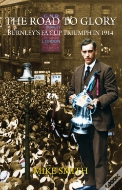 Capa do artigo Road To Glory - Burnley'S Fa Cup Triumph In 1914