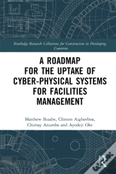 Roadmap For The Uptake Of Cyber-Physical Systems For Facilities Management