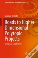 Roads To Higher Dimensional Polytopic Projects