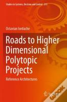Roads To Higher Dimensional Polytopic Projects