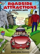 Roadside Attractions Coloring Book: Weird And Wacky Landmarks From Across The Usa!