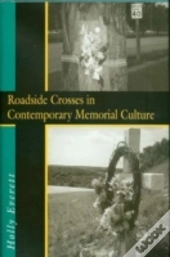 Roadside Crosses In Contemporary Memorial Culture