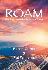 Roam: Mindful Adventuring Across The Glo