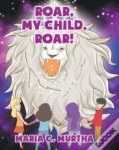 Roar, My Child, Roar!