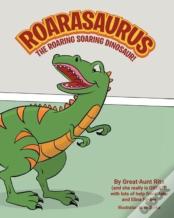 Roarasaurus The Roaring Soaring Dinosuar!