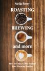 Roasting, Brewing And More - Preview