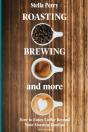 Roasting, Brewing And More - Preview