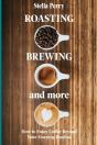 Roasting, Brewing And More - Preview
