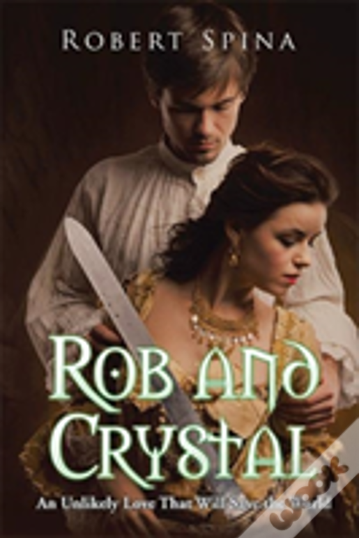 Rob And Crystal: An Unlikely Love That Will Save The World