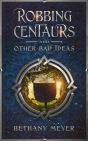 Robbing Centaurs And Other Bad Ideas - Preview