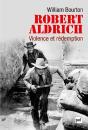 Robert Aldrich, Violence Et Rédemption - Preview