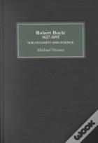 Robert Boyle (1627-91): Scrupulosity And Science